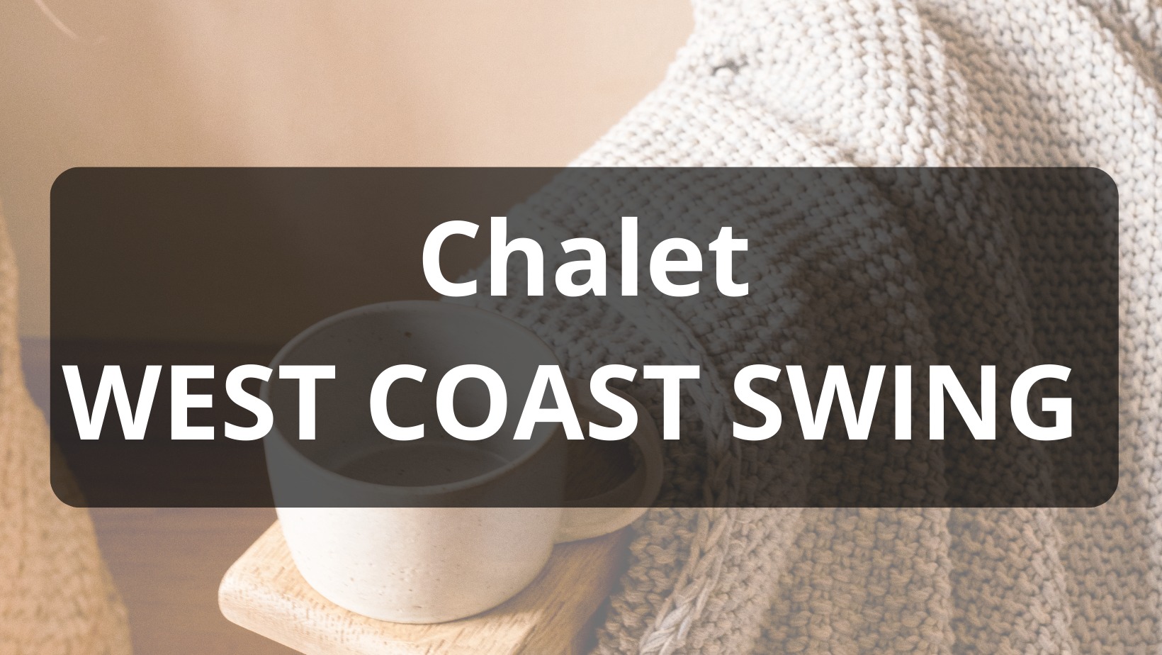 Le Chalet West Coast Swing 2026!