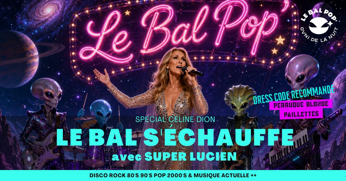 Le Bal s'échauffe spécial Céline Dion avec Super Lucien