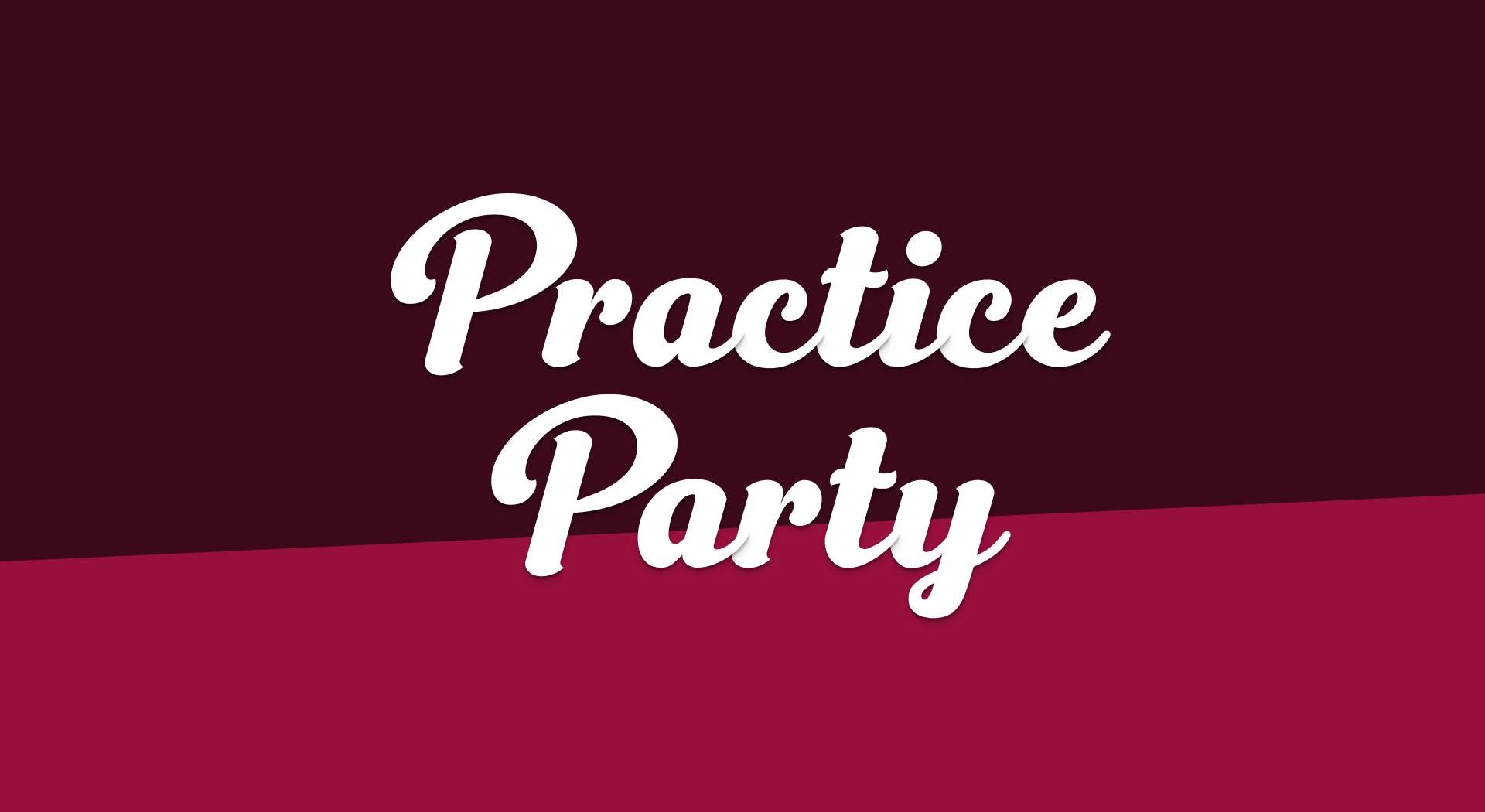 Practice Party