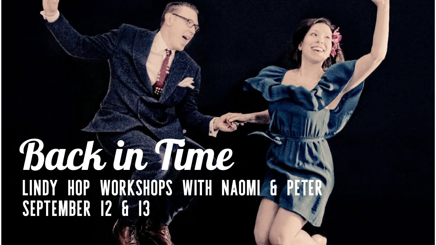 BACK IN TIME Lindy Hop Workshops with NAOMI & PETER