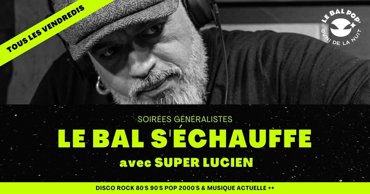 Le Bal s'échauffe avec Super Lucien